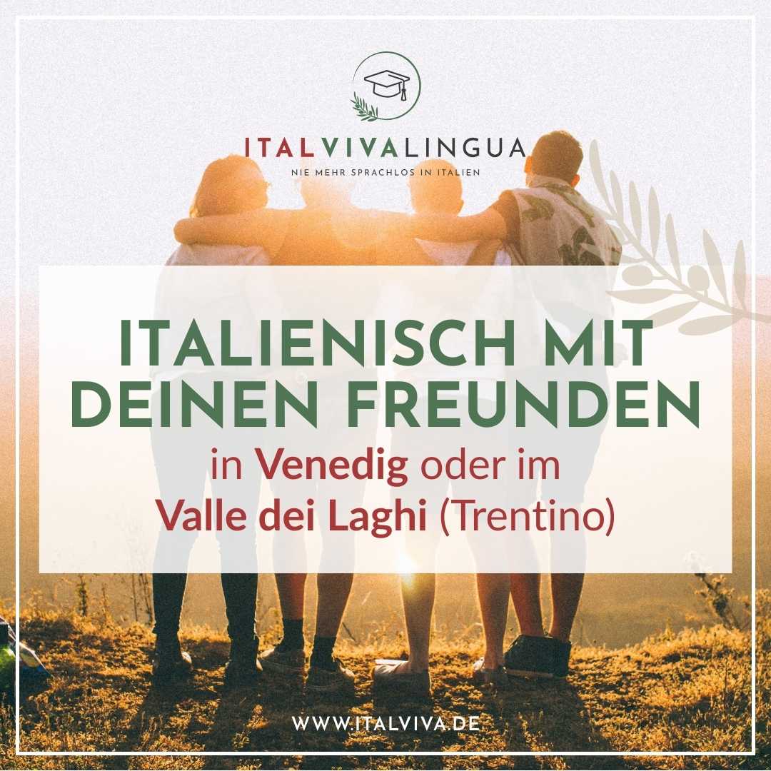 Individuelle Sprachreisen nach Vendig oder Valle dei Laghi.